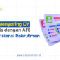 Teknik Menyaring CV Otomatis dengan ATS untuk Efisiensi Rekrutmen | Saring CV otomatis pakai ATS | Hemat waktu rekrutmen | Seleksi kandidat lebih akurat | Proses HR jadi efisien | 08982440404 |